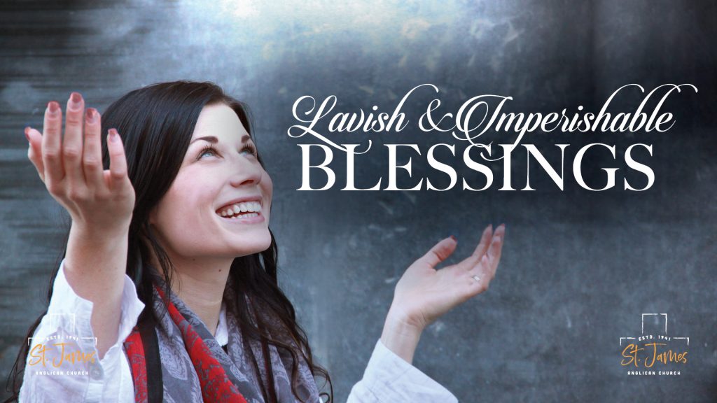 Lavish & Imperishable Blessings