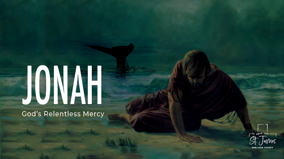 Jonah:God’s Relentless Mercy Part 1