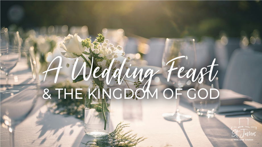 A Wedding Feast & The Kingdom Of God