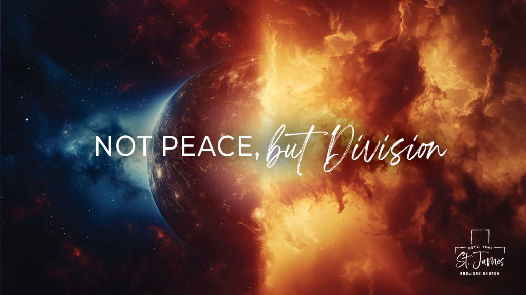Not Peace, But Division