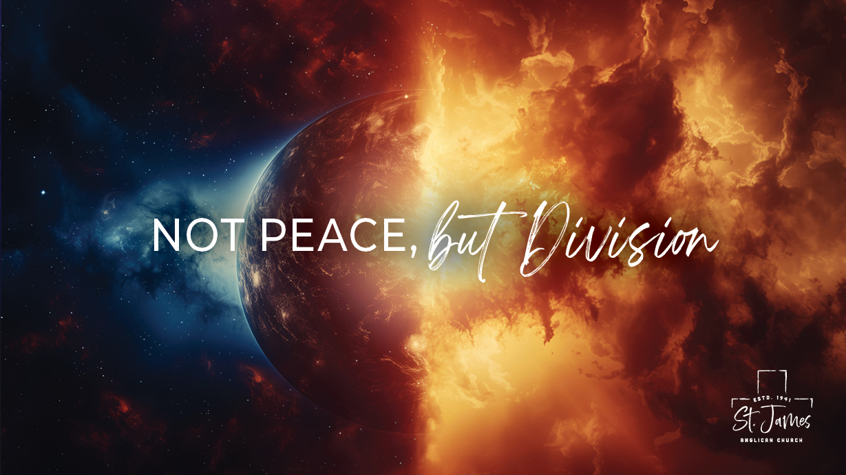 Not Peace, But Division