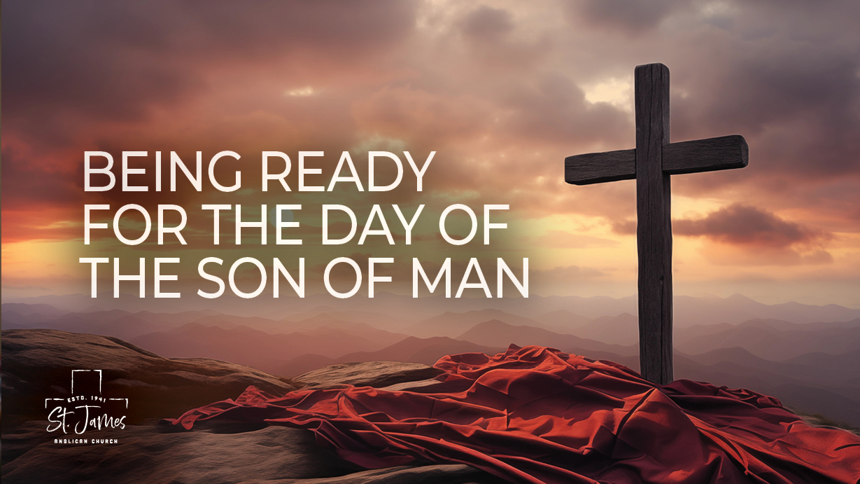 Being Ready For The Day Of The Son Of Man