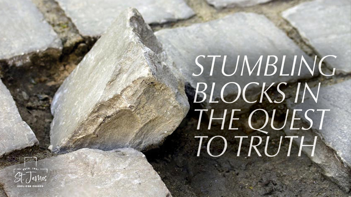 The Stumbling Blocks In The Quest For Truth