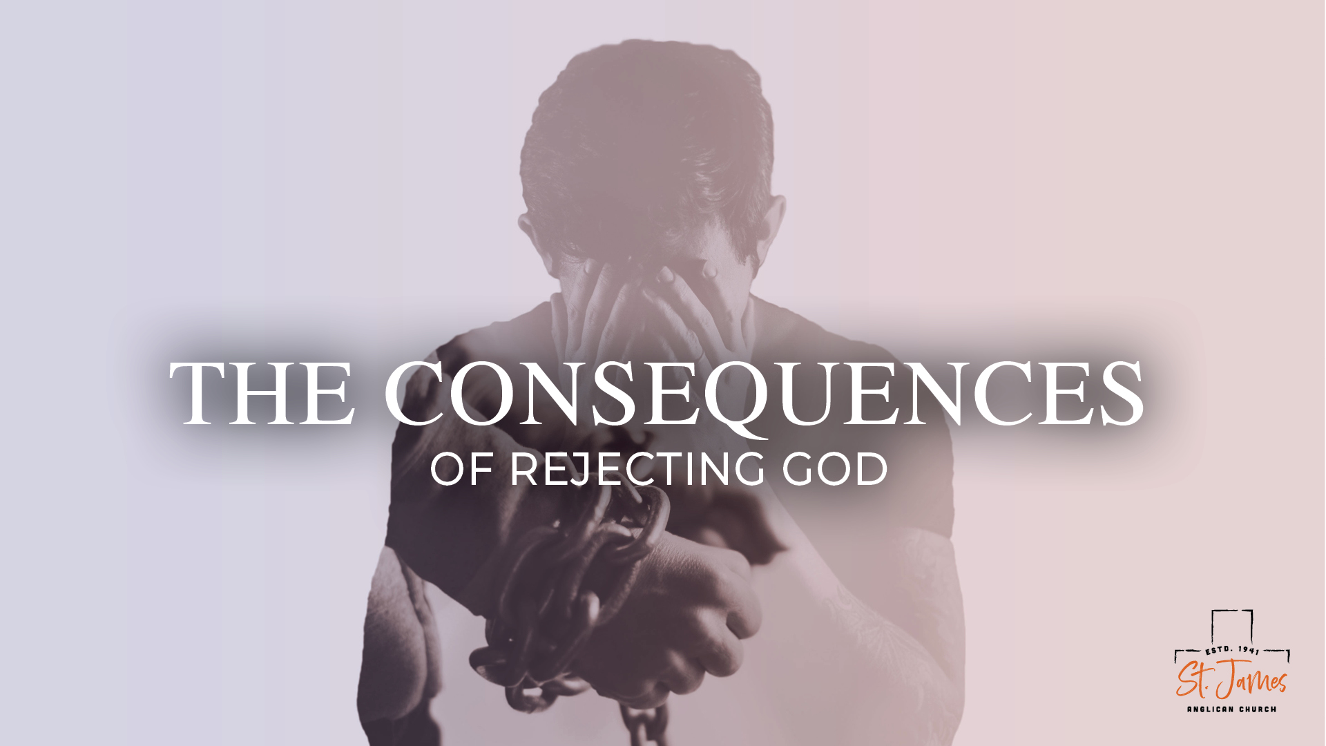 The Consequences Of Rejecting God