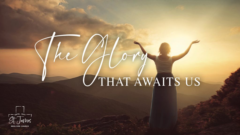 The Glory That Awaits Us